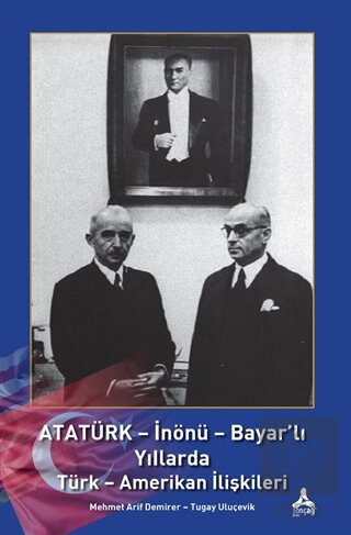 Atatürk - İnönü - Bayar'lı Yıllarda Türk - Amerika