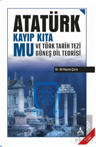 Atatürk Kayıp Kıta Mu ve Türk Tarih Tezi Güneş Dil