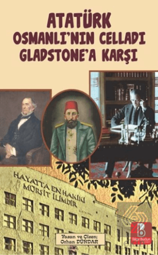 Atatürk Osmanlı'nın Celladı Gladstone'a Karşı
