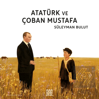 Atatürk ve Çoban Mustafa