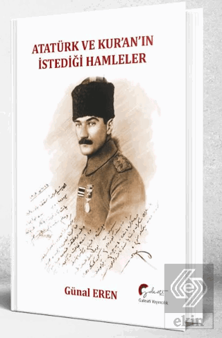 Atatürk ve Kur'an'ın İstediği Hamleler Günal Eren Galeati Yayıncılık S