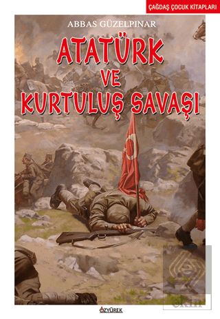 Atatürk ve Kurtuluş Savaşı