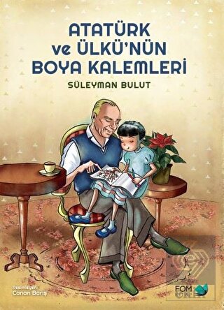 Atatürk ve Ülkü\'nün Boya Kalemleri
