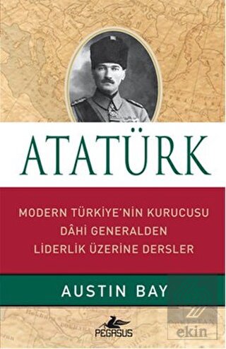 Atatürk - Modern Türkiye'nin Kurucusu Dahi General