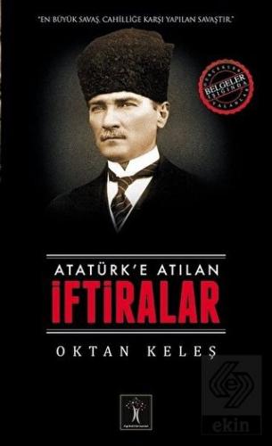 Atatürk'e Atılan İftiralar