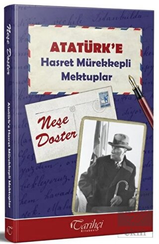Atatürk\'e Hasret Mürekkepli Mektuplar