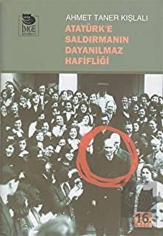 Atatürk'e Saldırmanın Dayanılmaz Hafifliği