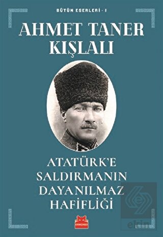 Atatürk\'e Saldırmanın Dayanılmaz Hafifliği