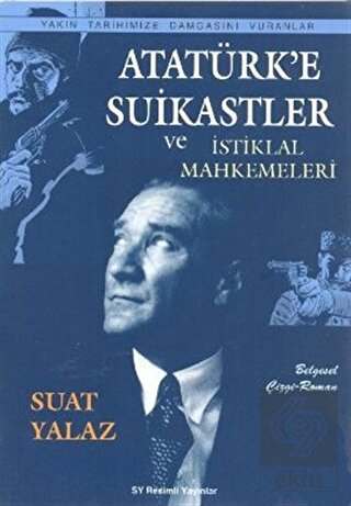 Atatürk'e Suikastler ve İstiklal Mahkemeleri