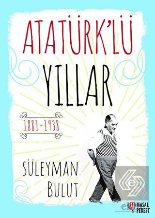 Atatürk\'lü Yıllar