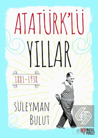 Atatürk\'lü Yıllar
