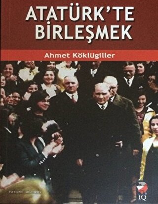 Atatürk\'te Birleşmek