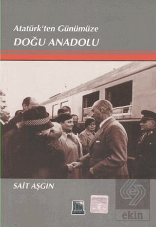 Atatürk'ten Günümüze Doğu Anadolu