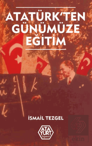 Atatürkten Günümüze Eğitim