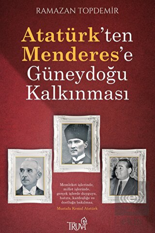 Atatürk'ten Menderes'e Güneydoğu Kalkınması
