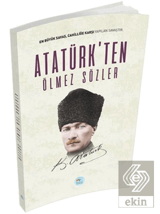 Atatürk\'ten Ölmez Sözler
