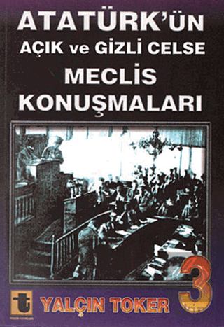 Atatürk'ün Açık ve Gizli Celse Meclis Konuşmaları 3