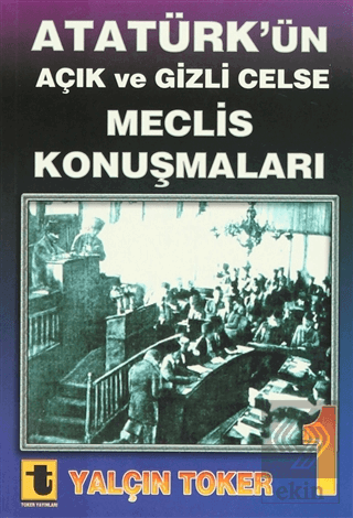 Atatürk\'ün Açık ve Gizli Celse Meclis Konuşmaları