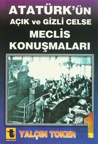 Atatürk\'ün Açık ve Gizli Celse Meclis Konuşmaları
