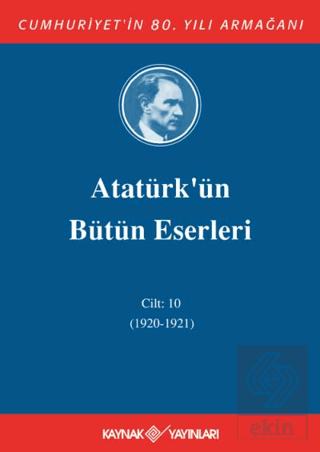 Atatürk'ün Bütün Eserleri Cilt: 10 (1920 - 1921)