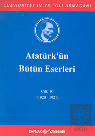 Atatürk'ün Bütün Eserleri Cilt: 10 (1920 - 1921)