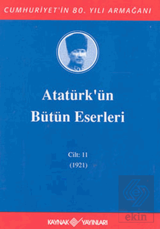 Atatürk\'ün Bütün Eserleri Cilt: 11 (1921)