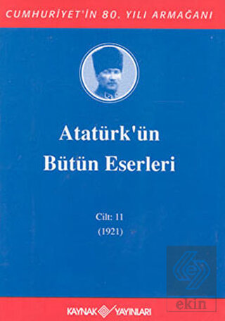 Atatürk\'ün Bütün Eserleri Cilt: 11 (1921)