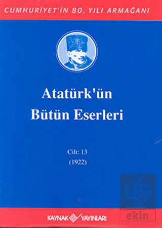 Atatürk\'ün Bütün Eserleri Cilt: 13 (1922)