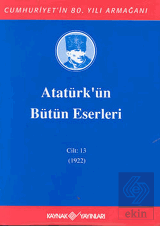 Atatürk\'ün Bütün Eserleri Cilt: 13 (1922)