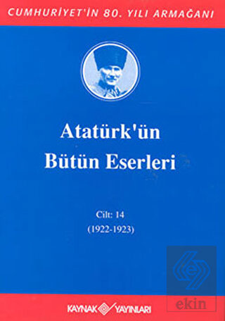 Atatürk\'ün Bütün Eserleri Cilt: 14 (1922 - 1923)