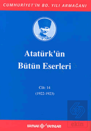 Atatürk\'ün Bütün Eserleri Cilt: 14 (1922 - 1923)