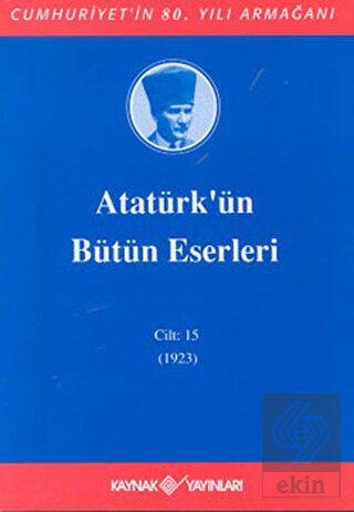 Atatürk'ün Bütün Eserleri Cilt: 15 (1923)