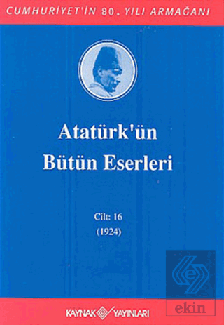 Atatürk'ün Bütün Eserleri Cilt: 16 (1923 - 1924)