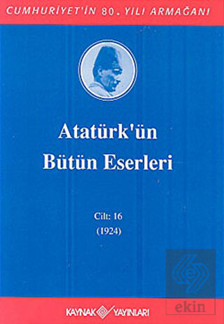 Atatürk'ün Bütün Eserleri Cilt: 16 (1923 - 1924)