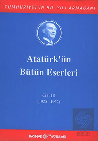 Atatürk'ün Bütün Eserleri Cilt: 18 (1925 - 1927)
