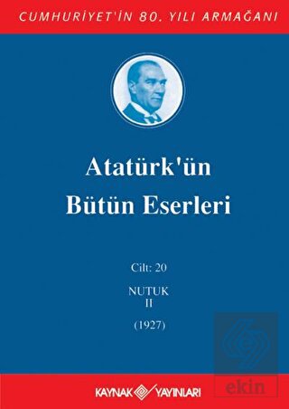 Atatürk'ün Bütün Eserleri Cilt: 20 (Nutuk 2 - 1927