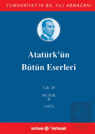 Atatürk'ün Bütün Eserleri Cilt: 20 (Nutuk 2 - 1927