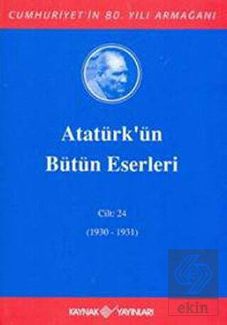 Atatürk\'ün Bütün Eserleri Cilt: 24 (1930 - 1931)