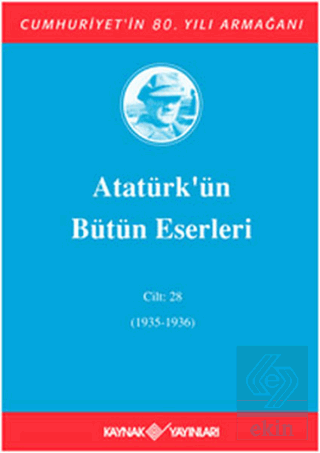Atatürk'ün Bütün Eserleri Cilt: 28 (1935 - 1936)