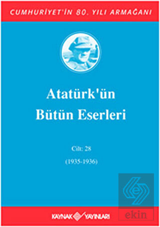 Atatürk'ün Bütün Eserleri Cilt: 28 (1935 - 1936)