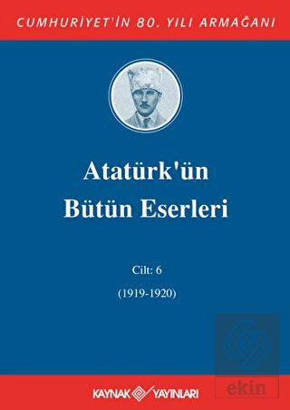 Atatürk'ün Bütün Eserleri Cilt: 6 (1919-1920)