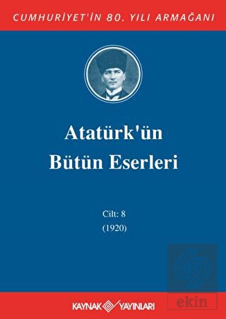 Atatürk\'ün Bütün Eserleri Cilt: 8 (1920)