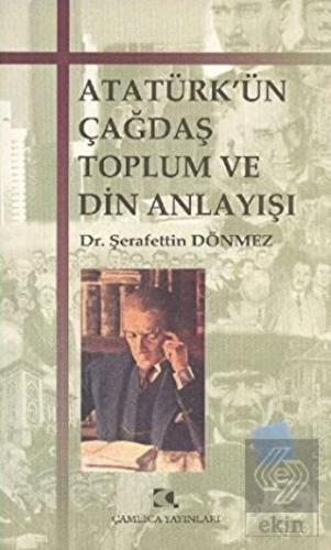 Atatürk'ün Çağdaş Toplum ve Din Anlayışı