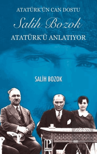 Atatürk'ün Can Dostu Salih Bozok Atatürk'ü Anlatıyor