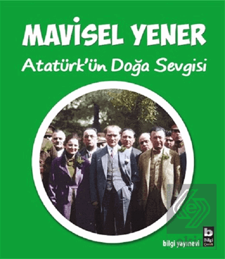 Atatürk\'ün Doğa Sevgisi