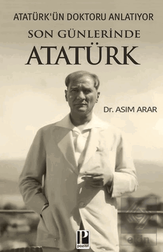 Atatürk'ün Doktoru Anlatıyor / Son Günlerinde Atatürk