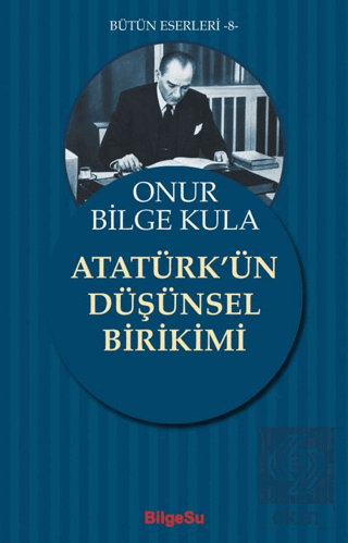 Atatürkün Düşünsel Birikimi Onur Bilge Kula Bilgesu Yayıncılık Satın A