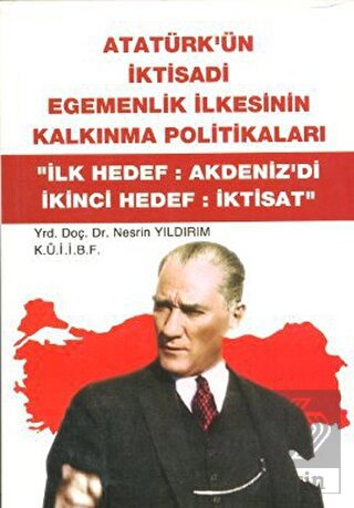Atatürk\'ün İktisadi Egemenlik İlkesinin Kalkınma P