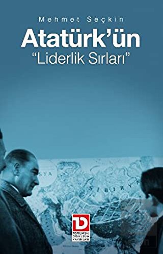 Atatürk'ün Liderlik Sırları