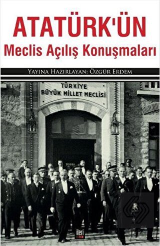 Atatürk\'ün Meclis Açılış Konuşmaları